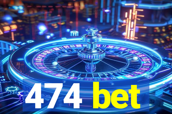 474 bet